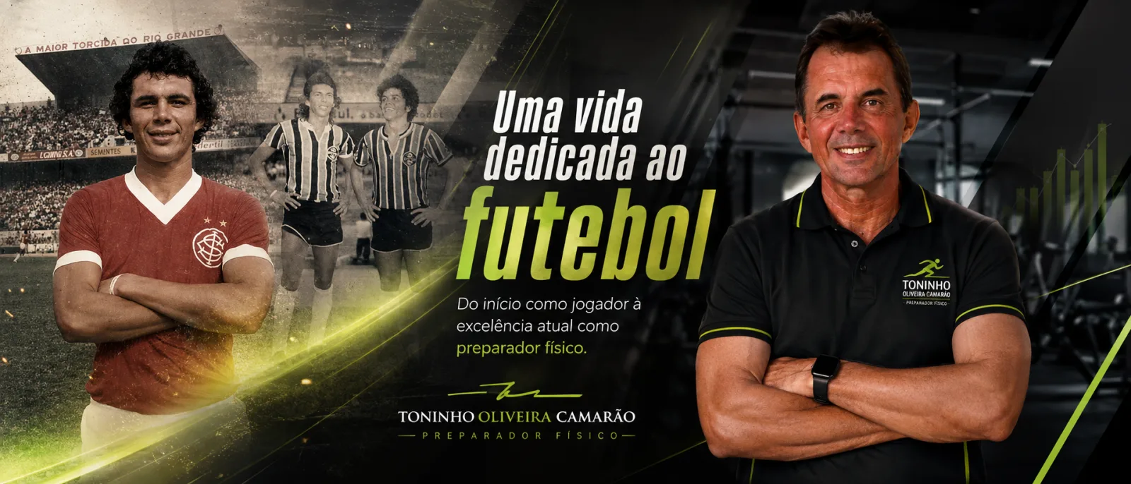 Toninho Oliveira Camarão jogador nos anos 1980, à esquerda, e preparador físico hoje, à direita. Texto na arte: Uma vida dedicada ao futebol — do início como jogador à excelência atual como preparador físico.